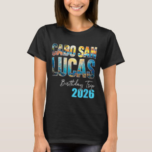 Cabo San Lucas Birthday Trip 2026 Vacation Party C T-Shirt