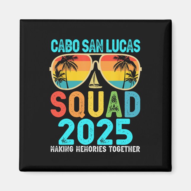 Cabo San Lucas Squad 2025 Vacation Friends Family  Magnet (Front)