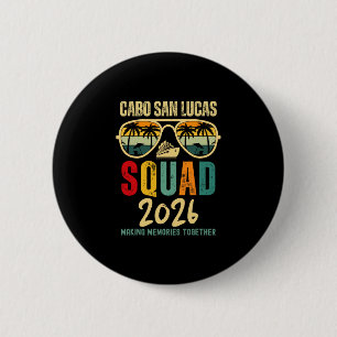 Cabo San Lucas Squad 2026 Vacation Friends Family  Button