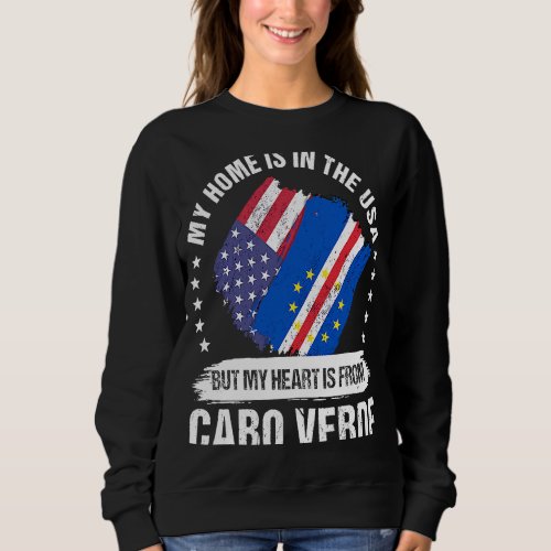 Cabo Verdean American Patriot Grown Proud My Heart Sweatshirt