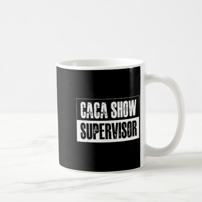 Caca Show Supervisor Funny Quotes Funny Sayings Hu Coffee Mug (Right)