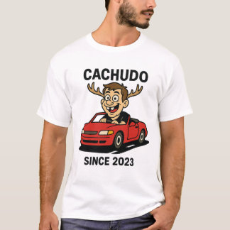 Cachudo Since 2023 T Shirt