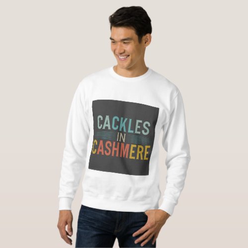 Cackles in Cashmere Sweatshirt