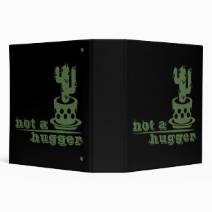 Cacti Not a hugger cactus funny saying 3 Ring Binder