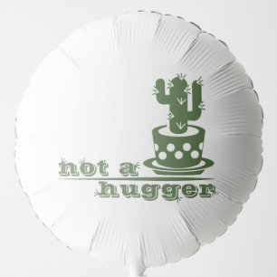 Cacti Not a hugger cactus funny saying Balloon