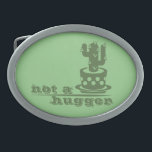 Cacti Not a hugger cactus funny saying Belt Buckle<br><div class="desc">Not a hugger funny saying cactus and text</div>