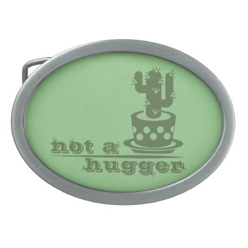 Cacti Not a hugger cactus funny saying Belt Buckle