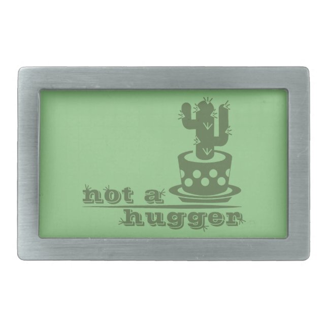 Cacti Not a hugger cactus funny saying Belt Buckle (Front)