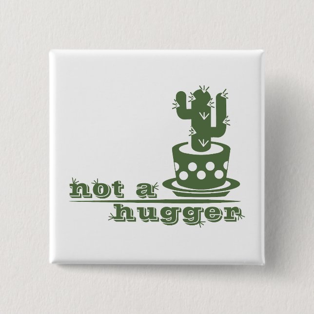 Cacti Not a hugger cactus funny saying Button (Front)