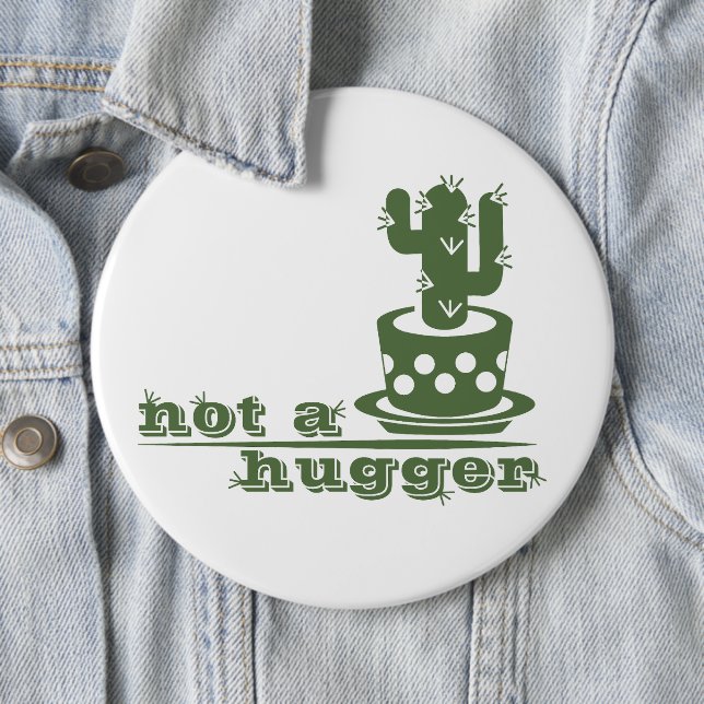 Cacti Not a hugger cactus funny saying Button (In Situ)