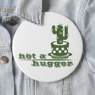 Cacti Not a hugger cactus funny saying Button