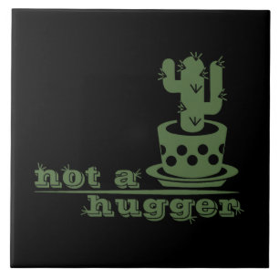 Cacti Not a hugger cactus funny saying Ceramic Tile