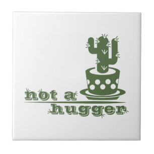 Cacti Not a hugger cactus funny saying Ceramic Tile