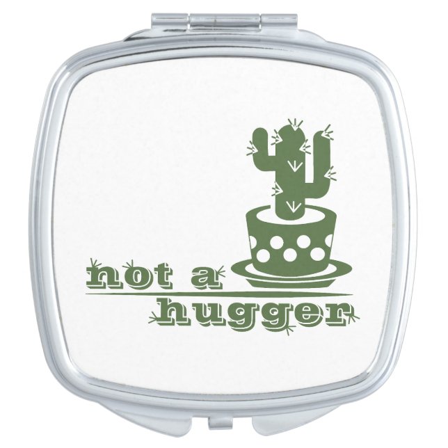 Cacti Not a hugger cactus funny saying Compact Mirror (Front)