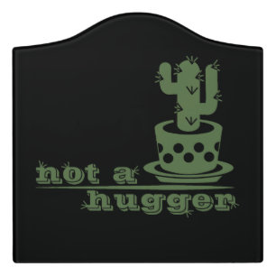 Cacti Not a hugger cactus funny saying Door Sign
