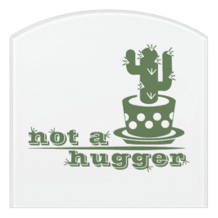 Cacti Not a hugger cactus funny saying Door Sign