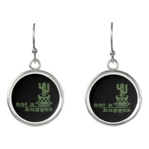 Cacti Not a hugger cactus funny saying Earrings