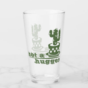 Cacti Not a hugger cactus funny saying Glass