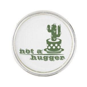 Cacti Not a hugger cactus funny saying Lapel Pin