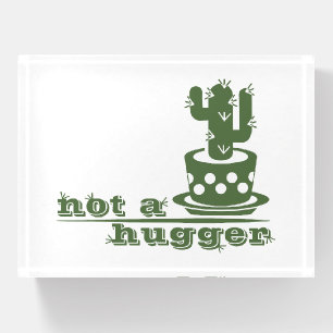 Cacti Not a hugger cactus funny saying Paperweight