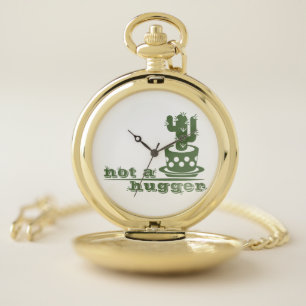 Cacti Not a hugger cactus funny saying Pocket Watch