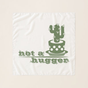 Cacti Not a hugger cactus funny saying Scarf