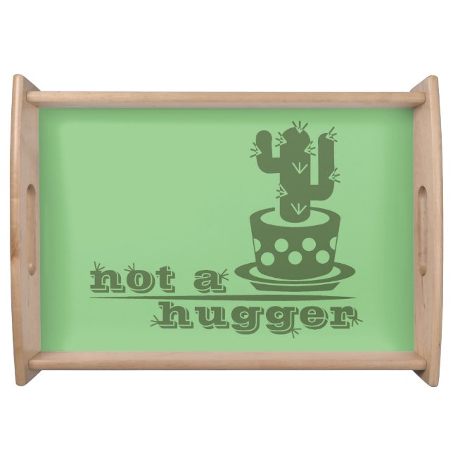 Cacti Not a hugger cactus funny saying Serving Tray (Front)