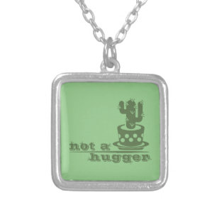 Cacti Not a hugger cactus funny saying Silver Plated Necklace