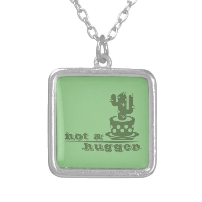 Cacti Not a hugger cactus funny saying Silver Plated Necklace (Front)