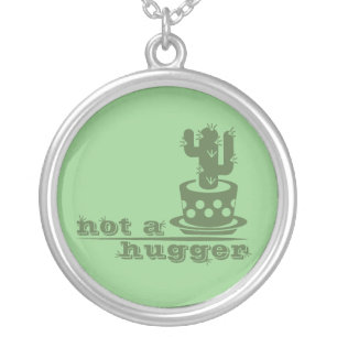 Cacti Not a hugger cactus funny saying Silver Plated Necklace