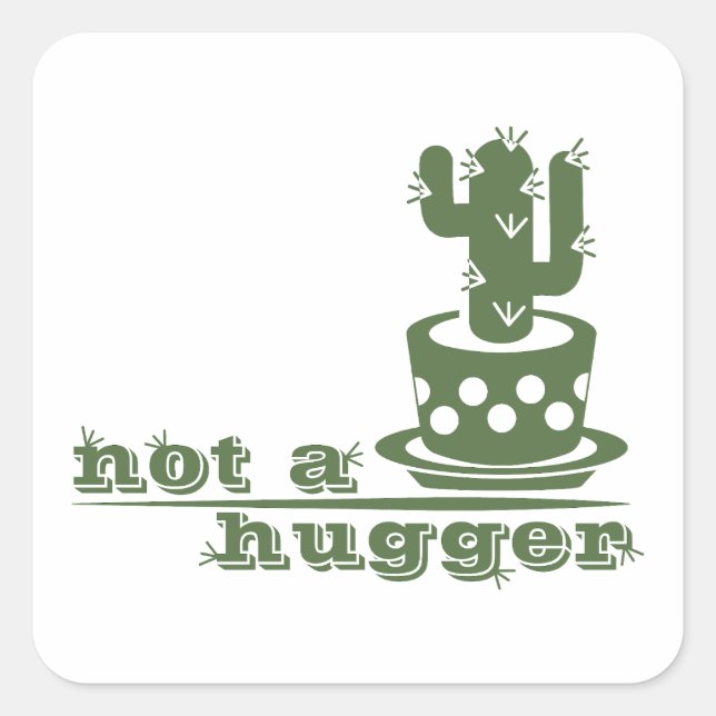Cacti Not a hugger cactus funny saying Square Sticker (Front)