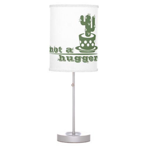 Cacti Not a hugger cactus funny saying Table Lamp