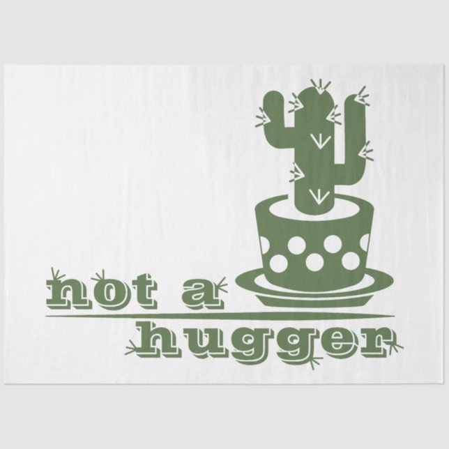 Cacti Not a hugger cactus funny saying Tissue Paper (Front)