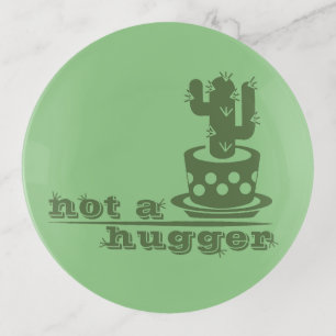 Cacti Not a hugger cactus funny saying Trinket Tray