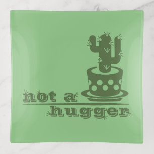 Cacti Not a hugger cactus funny saying Trinket Tray