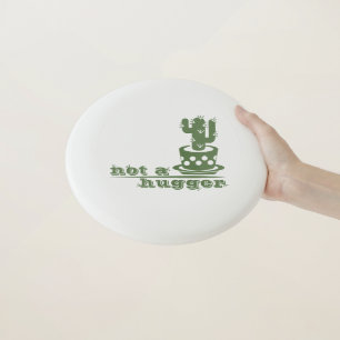 Cacti Not a hugger cactus funny saying Wham-O Frisbee
