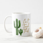 Cactus Can't Touch This Coffee Mug<br><div class="desc">Cactus Can't Touch This Coffee Mug</div>