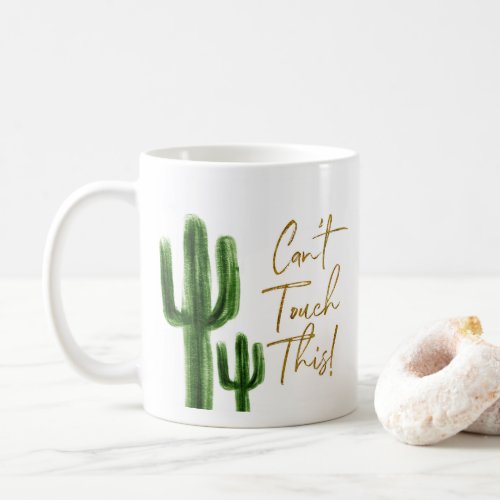 Cactus Cant Touch This Coffee Mug