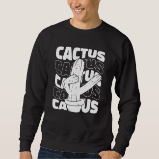 Cactus Desert Succulant Plants Gardening Gardener Sweatshirt