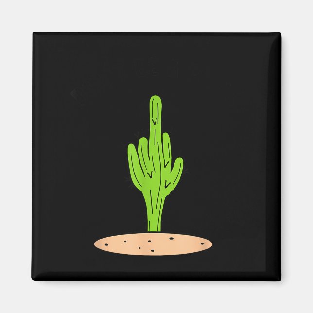 Cactus Don't Be A  Magnet (Front)