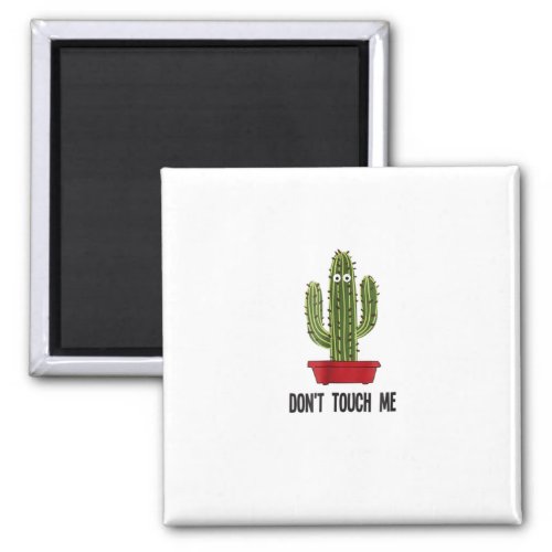 Cactus Dont Touch Me Funny Eyes T_Shirt Magnet