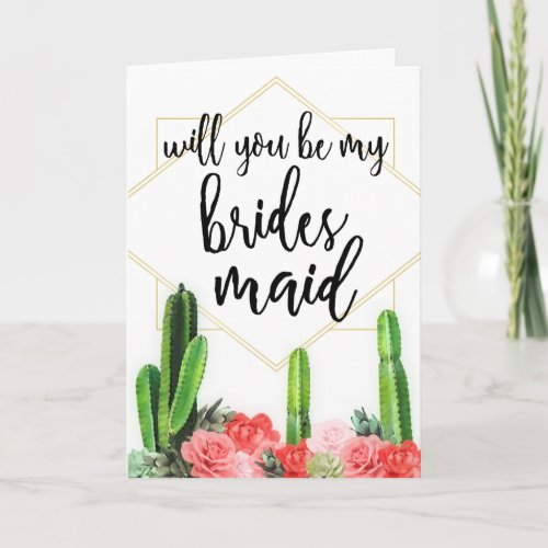 Cactus  Floral Will you be My Bridesmaid Card