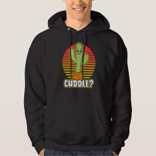 Cactus For Cuddling   Cute Cactus For Cuddling Hoodie