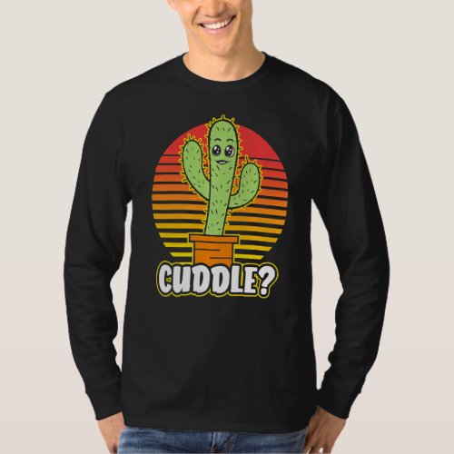 Cactus For Cuddling   Cute Cactus For Cuddling T_Shirt