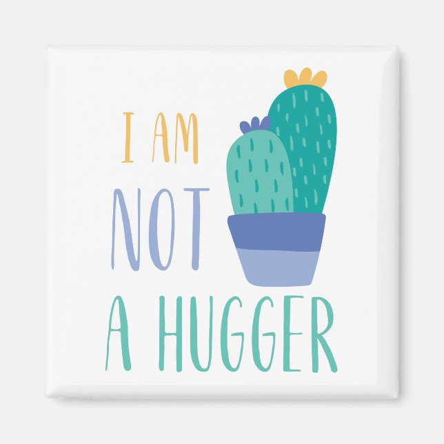 Cactus i am not a hugger magnet (Front)