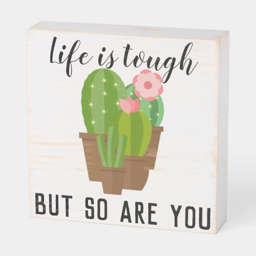 Cactus in Pots  Inspirational Quote Wooden Box Sign