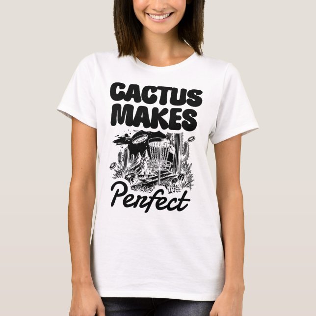 Cactus Makes Perfect Disc Golf Adventure  T-Shirt (Front)