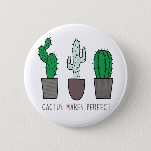 Cactus Makes Perfect Funny Pun button