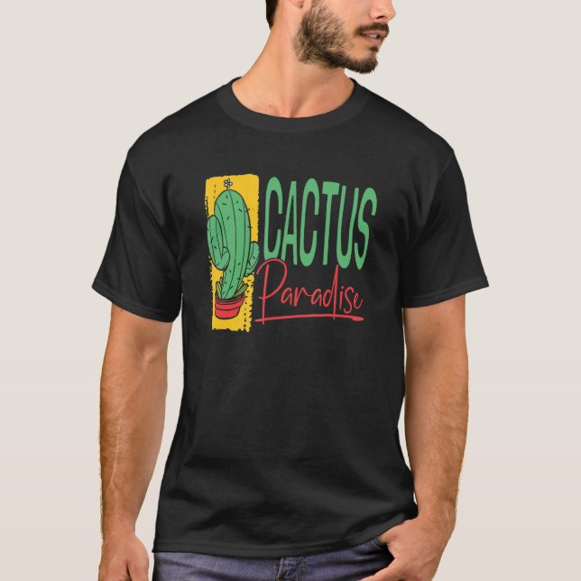 Cactus Paradise  Succulant Plants Garden Gardening T-Shirt (Front)