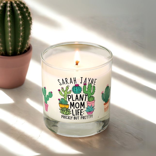 Cactus Plant Mom Life Scented Candle (You may be prickly but you sure are pretty! Cute Mother's Day gift for the Plant Mom in your life)